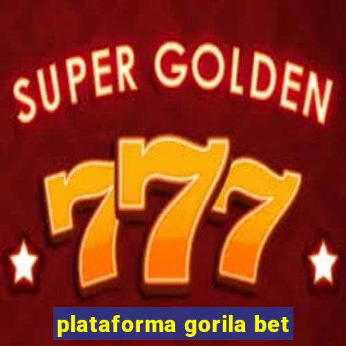 plataforma gorila bet